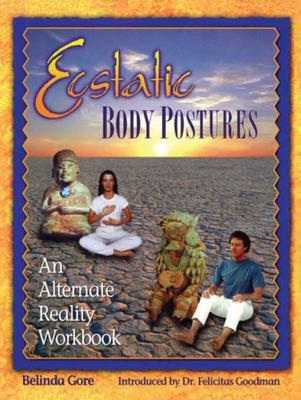 Full Download Ecstatic Body Postures: An Alternate Reality Workbook - Belinda Gore | ePub