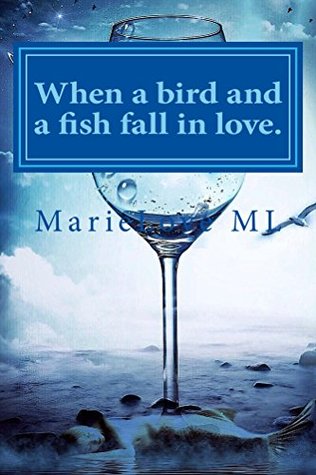 Read When a bird and a fish fall in love: Who can build them a home? - Marielove ML | ePub