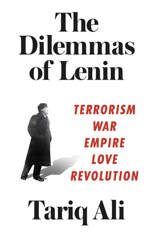 Read The Dilemmas of Lenin: Terrorism, War, Empire, Love, Revolution - Tariq Ali file in ePub