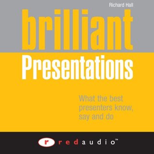 Read Brilliant Presentations: What the Best Presenters Say, Know and Do - Richard Hall file in ePub