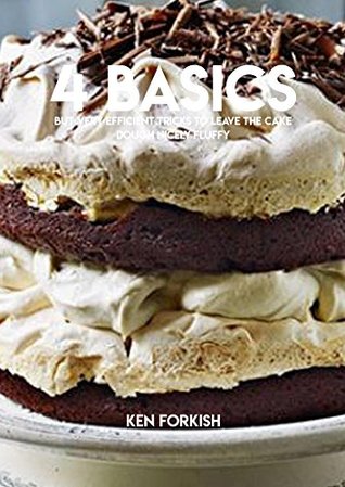 Read 4 Basics But Very Efficient Tricks To Leave The Cake Dough Nicely Fluffy - Ken Forkish file in ePub