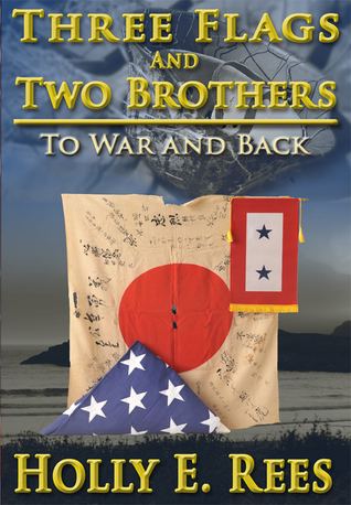 Read Online Three Flags and Two Brothers: To War and Back - Holly E. Rees | PDF