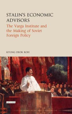 Read Stalin's Economic Advisors: The Varga Institute and the Making of Soviet Foreign Policy - Kyung-Deok Roh file in PDF