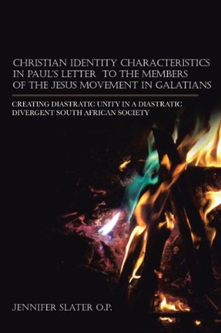 Read CHRISTIAN IDENTITY CHARACTERISTICS IN PAUL'S LETTER TO THE MEMBERS OF THE JESUS MOVEMENT IN GALATIANS: CREATING DIASTRATIC UNITY IN A DIASTRATIC DIVERGENT SOUTH AFRICAN SOCIETY - Jennifer Slater O.P. | ePub