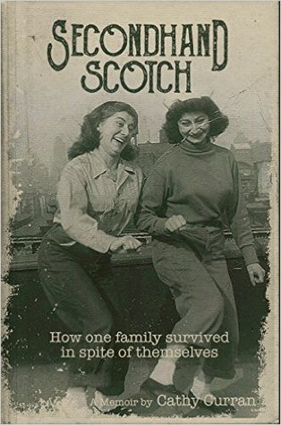 Read Secondhand Scotch: How One Family Survived In Spite Of Themselves - Cathy Curran file in PDF