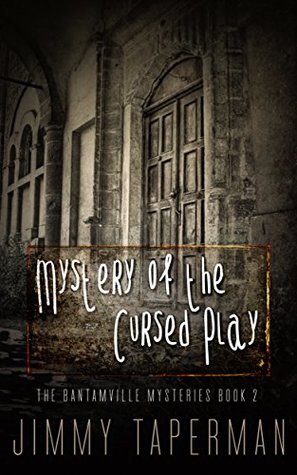 Read Mystery of the Cursed Play: Mystery and Suspense Novella (The Bantamville Mysteries Book 2) - Jimmy Taperman file in ePub