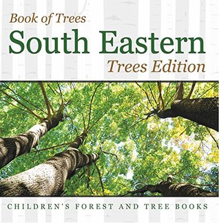Read Online Book of Trees  South Eastern Trees Edition   Children's Forest and Tree Books - Baby Professor file in ePub
