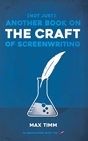 Read Online (Not Just) Another Book on the Craft of Screenwriting - Max Timm | PDF
