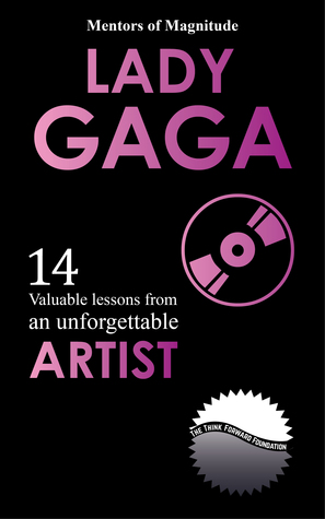 Download Lady Gaga: 14 Valuable Lessons from an Unforgettable Artist - The Think Forward Foundation | PDF