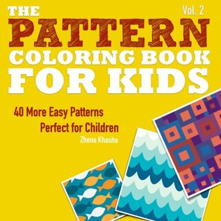 Download The Pattern Coloring Book for Kids: 40 More Easy Patterns Perfect for Children - Zhena Khasha | ePub
