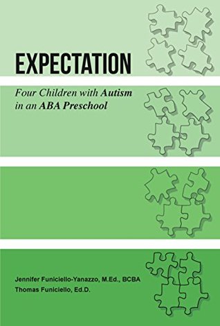 Full Download Expectation: Four Children with Autism in an ABA Preschool - Jennifer Funiciello-Yanazzo | ePub