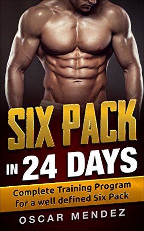 Read Six Pack in 24 days: Complete Training Program for a well defined Six Pack - Oscar Méndez | ePub