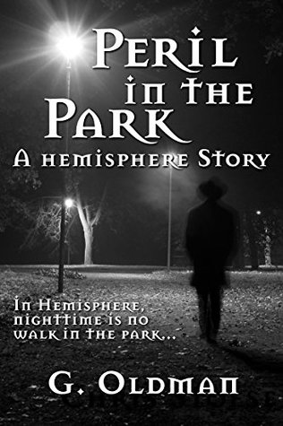 Read Online Peril in the Park: A Hemisphere Story (A Hemisphere Story: Book 2) - G. Oldman file in PDF