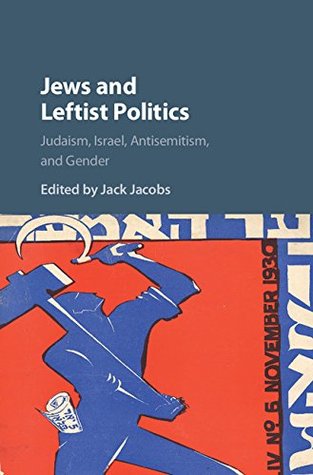 Download Jews and Leftist Politics: Judaism, Israel, Antisemitism, and Gender - Jack Jacobs file in ePub
