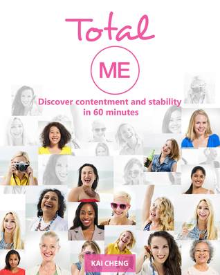 Read Total Me - Discover Contentment and Stability in 60 Minutes - Kai Cheng file in ePub