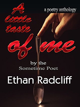 Read Online A littl taste of Me: By the Sometime Poet, Ethan Radcliff - Ethan Radcliff file in PDF
