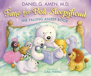 Read Online Time for Bed, Sleepyhead: The Falling Asleep Book - Daniel G. Amen file in ePub