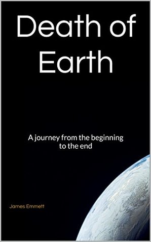 Download Death of Earth: A journey from the beginning to the end - James Emmett file in PDF