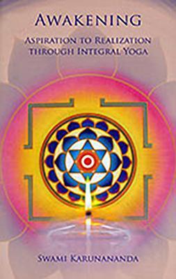 Download Awakening: Aspiration to Realization Through Integral Yoga - Swami Karunananda | PDF