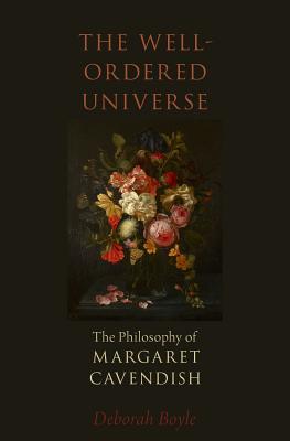 Download The Well-Ordered Universe: The Philosophy of Margaret Cavendish - Deborah Boyle | PDF