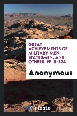 Download Great Achievements of Military Men, Statesmen, and Others, Pp. 8-224 - Anonymous | ePub