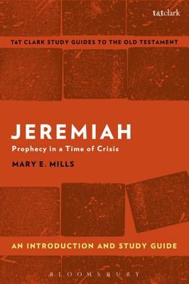 Full Download Jeremiah: An Introduction and Study Guide: Prophecy in a Time of Crisis - Mary E. Mills file in ePub