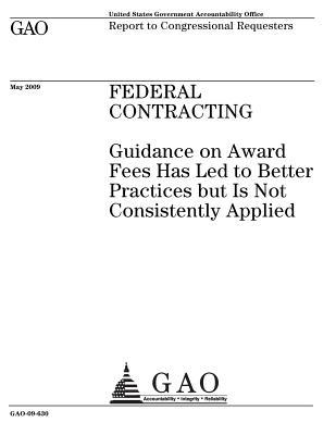 Read Federal Contracting: Guidance on Award Fees Has Led to Better Practices But Is Not Consistently Applied: Report to Congressional Requesters. - U.S. Government Accountability Office file in PDF