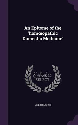 Full Download An Epitome of the 'Hom Opathic Domestic Medicine' - Joseph Laurie file in PDF