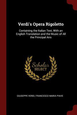 Download Verdi's Opera Rigoletto: Containing the Italian Text, with an English Translation and the Music of All the Principal Airs - Giuseppe Verdi file in ePub
