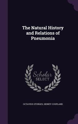 Read The Natural History and Relations of Pneumonia - Octavius Sturges file in ePub