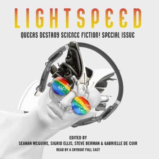 Read Queers Destroy Science Fiction!: Lightspeed Magazine Special Issue; The Stories - Seanan McGuire | ePub