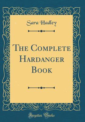 Read Online The Complete Hardanger Book (Classic Reprint) - Sara Hadley | PDF