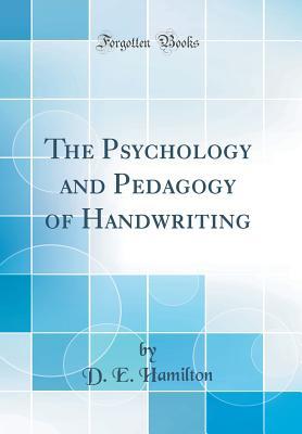 Read Online The Psychology and Pedagogy of Handwriting (Classic Reprint) - D.E. Hamilton | ePub