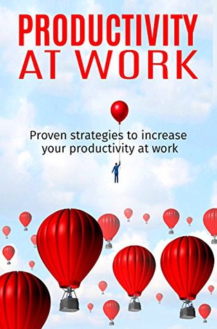 Download Productivity at Work: Proven Strategies to Increase Your Productivity at Work - Thomas file in PDF