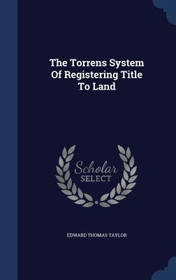 Read Online The Torrens System of Registering Title to Land - Edward Thomas Taylor file in ePub