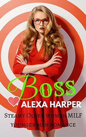 Read Online Boss : Steamy Older woman MILF younger man romance - Alexa Harper | ePub
