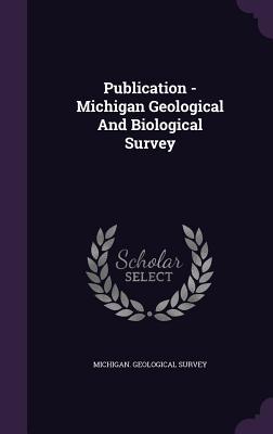 Full Download Publication - Michigan Geological and Biological Survey - Michigan Geological Survey file in ePub