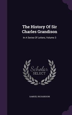 Download The History of Sir Charles Grandison: In a Series of Letters, Volume 3 - Samuel Richardson | PDF