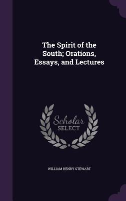 Read Online The Spirit of the South; Orations, Essays, and Lectures - William Henry Stewart file in ePub