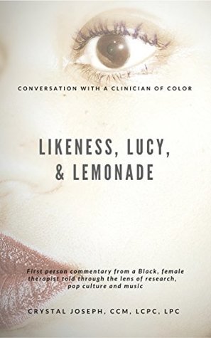 Read Online Conversation with a Clinician of Color: Likeness, Lucy & Lemonade - Crystal Joseph file in PDF