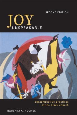 Download Joy Unspeakable: Contemplative Practices of the Black Church - Barbara A. Holmes file in PDF