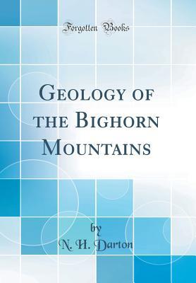 Download Geology of the Bighorn Mountains (Classic Reprint) - N H Darton file in PDF