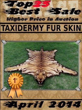 Read Online April 2014 - Taxidermy Fur Skin - Top25 Best Sale - Higher Price in Auction - François Goulet | ePub