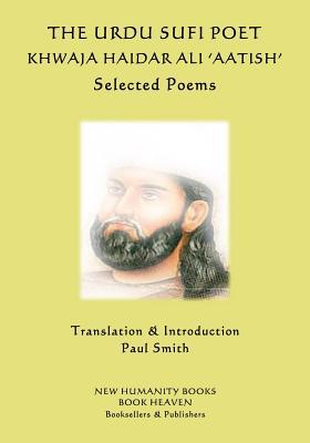 Read The Urdu Sufi Poet Khwaja Haidar Ali 'aatish': Selected Poems - Aatish | ePub
