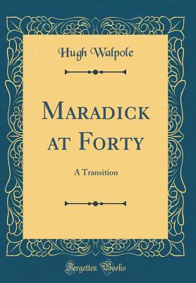 Read Online Maradick at Forty: A Transition (Classic Reprint) - Hugh Walpole file in ePub