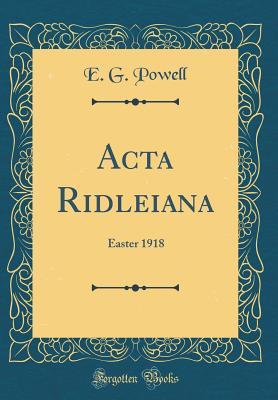 Full Download ACTA Ridleiana: Easter 1918 (Classic Reprint) - E G Powell | PDF