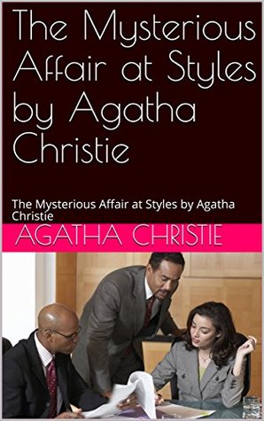 Read The Mysterious Affair at Styles by Agatha Christie: The Mysterious Affair at Styles by Agatha Christie - Agatha Christie file in ePub