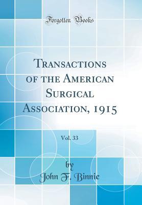 Read Online Transactions of the American Surgical Association, 1915, Vol. 33 (Classic Reprint) - John F. Binnie | ePub
