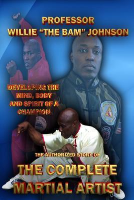 Download The Authorized Story the Complete Martial Artist - Willie The Bam Johnson | ePub