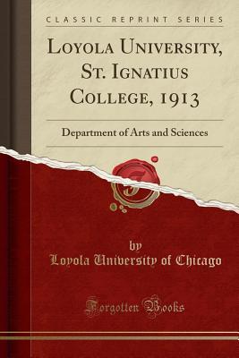 Download Loyola University, St. Ignatius College, 1913: Department of Arts and Sciences (Classic Reprint) - Loyola University of Chicago | ePub